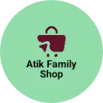 Business logo of Atik family shop