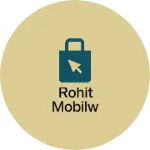 Business logo of Rohit mobilw