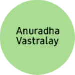 Business logo of Anuradha vastralay
