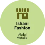 Business logo of Ishani fashion bazaar