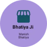 Business logo of Bhatiya ji