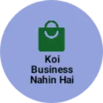 Business logo of Koi business Nahin hai