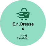 Business logo of E.R .DRESSES