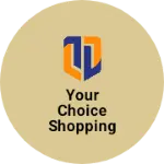 Business logo of Your choice shopping house
