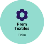 Business logo of Prem Textiles