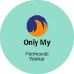 Business logo of Only my