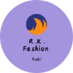 Business logo of R .k . Fashion