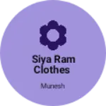 Business logo of Siya Ram Clothes