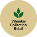 Business logo of Vihankar collection retail shop