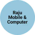 Business logo of Raju Mobile & Computer Sales and Servicing