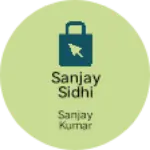 Business logo of Sanjay sidhi Online selling garments