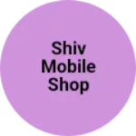 Business logo of SHIV MOBILE SHOP