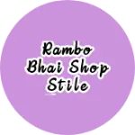 Business logo of Rambo bhai shop stile fasan