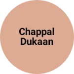 Business logo of Chappal dukaan
