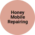 Business logo of HONEY MOBILE REPAIRING CENTRE