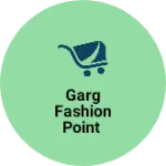 Business logo of Garg fashion point