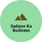 Business logo of Sadiyon ka business