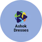Business logo of Ashok dresses
