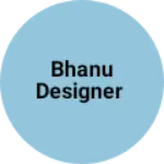 Business logo of Bhanu designer