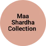 Business logo of Maa shardha collection