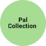 Business logo of PAL COLLECTION