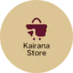 Business logo of Kairana store