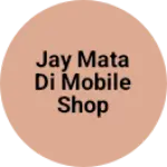Business logo of Jay mata di mobile shop