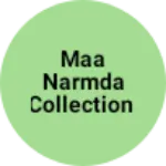 Business logo of Maa narmda collection based out of Dindori