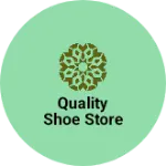 Business logo of Quality shoe store
