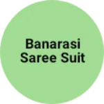 Business logo of Banarasi saree suit