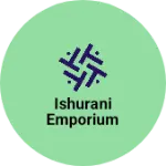 Business logo of Ishurani Emporium