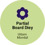 Business logo of Partial board diey all kinds almari.computar table