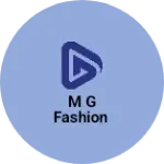 Business logo of M G FASHION