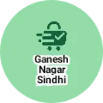 Business logo of Ganesh Nagar Sindhi Colony