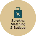 Business logo of Surekha Matching & Butique Ladies Tailors