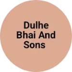 Business logo of Dulhe bhai and sons