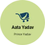 Business logo of Aata yadav