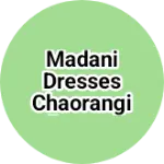 Business logo of MADANI DRESSES CHAORANGI BAZAAR DANDARA SABANG
