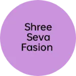 Business logo of Shree seva fasion