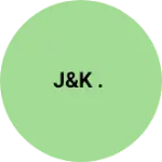 Business logo of J&k .