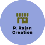 Business logo of P. RAJAN CREATION