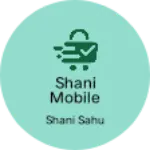 Business logo of Shani mobile shop