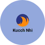 Business logo of Kucch nhi