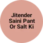 Business logo of Jitender Saini pant or salt ki dokan
