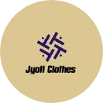 Business logo of Jyoti Clothes based out of Golaghat