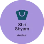 Business logo of Shri Shyam comm