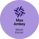 Business logo of Maa Ambey Vastralay