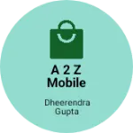Business logo of A 2 Z mobile hardware & software solutions