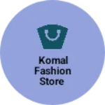 Business logo of Komal fashion store
