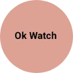 Business logo of Ok watch